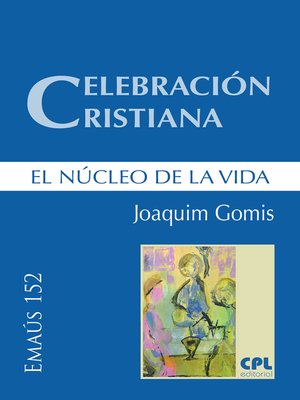 cover image of Celebración cristiana, el núcleo de la vida